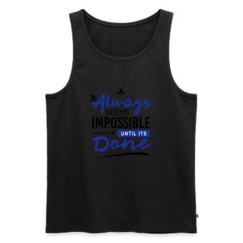 It always seems impossible until its done - Men's Premium Organic Tank Top - black - Front - AI Model Male 178 light (178cm)