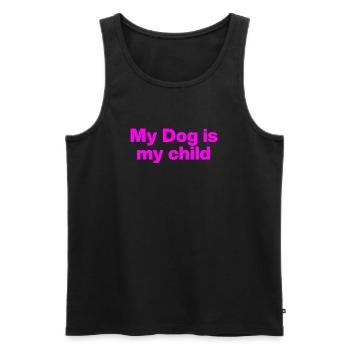 MY DOG IS MY CHILD! DOG LOVE DOG PARENTS LOVE - Men's Premium Organic Tank Top - black - Front - Michal (187cm)
