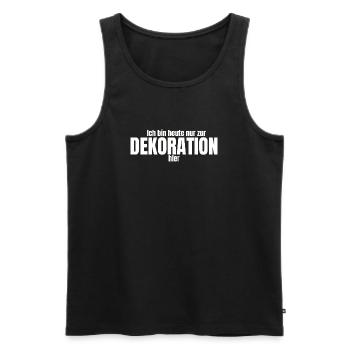 Ich bin heute nur zur Dekoration hier  - Männer Premium Bio Tank Top - Schwarz - Vorne - Michal (187cm)