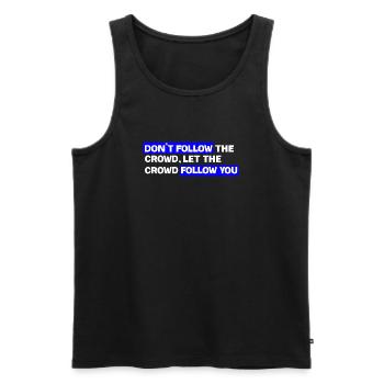 Don't follow the crowd – Let the audience follow you - Men's Premium Organic Tank Top - black - Front - Michal (187cm)