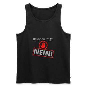 Bevor du fragst Nein ! - Männer Premium Bio Tank Top - Schwarz - Vorne - Michal (187cm)