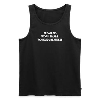 Dream big work smart achieve greatness Motivation - Männer Premium Bio Tank Top - Schwarz - Vorne - AI Model Male 178 light (178cm)