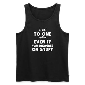 Be Kind To One Another Even If Y... - Men's Premium Organic Tank Top - black - Front - Michal (187cm)