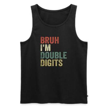 Bruh I'm Double Digits funny kid 10th years old - Men's Premium Organic Tank Top - black - Front - Michal (187cm)
