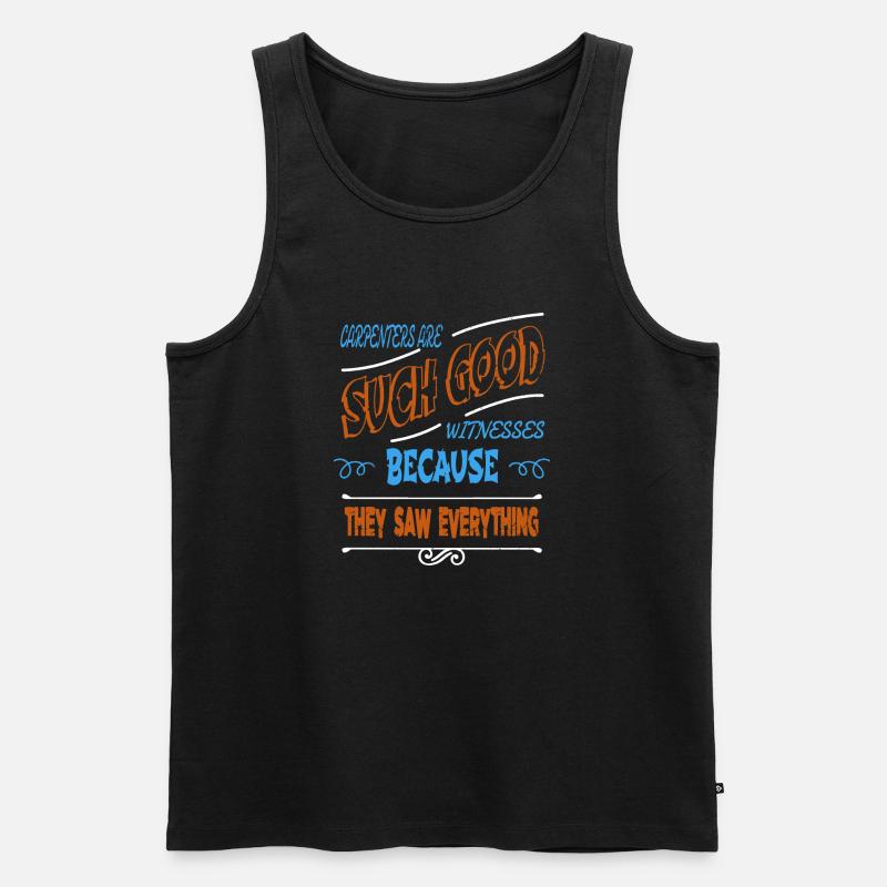 carpenter quotes tshirts statement - Männer Premium Bio Tank Top - Schwarz