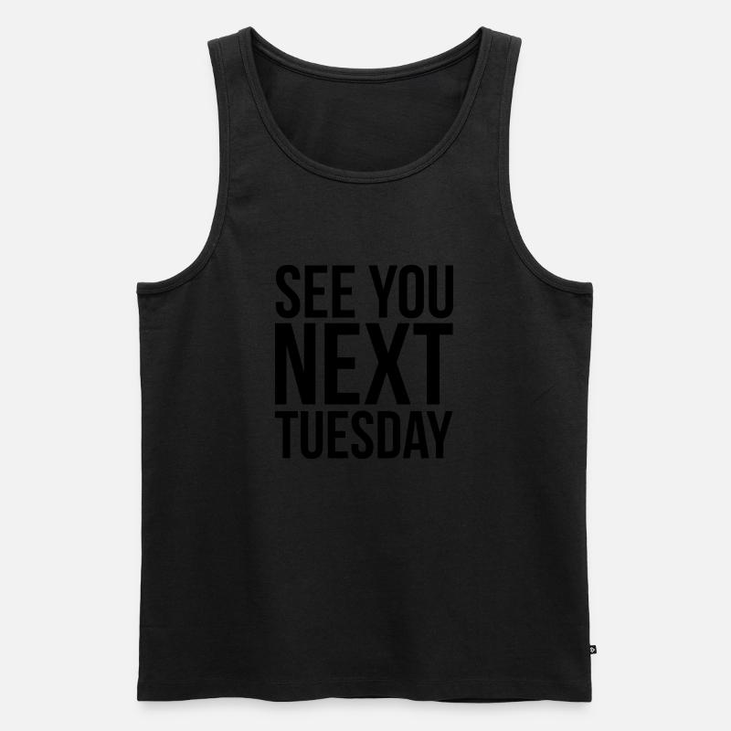 See you next Tuesday - Männer Premium Bio Tank Top - Schwarz