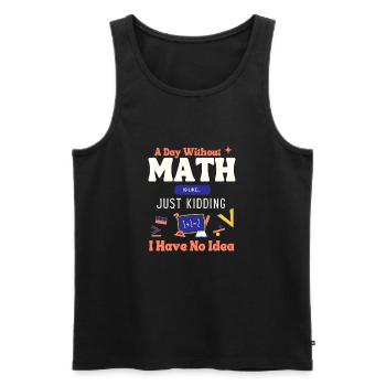 A Day Without Math Is Like... Mathematician Saying - Men's Premium Organic Tank Top - black - Front - Michal (187cm)