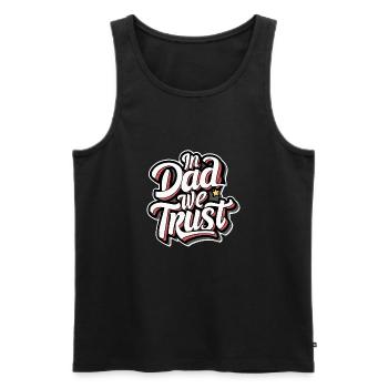 We trust our dad - dad is the best - Men's Premium Organic Tank Top - black - Front - AI Model Male 178 light (178cm)