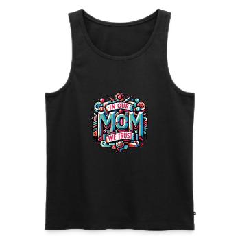 Mama vertrauen wir Mami hat unser Vertrauen - Männer Premium Bio Tank Top - Schwarz - Vorne - Michal (187cm)
