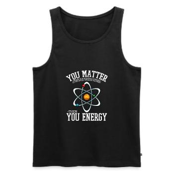 You Matter Then You Energy Funny chemistry saying - Men's Premium Organic Tank Top - black - Front - AI Model Male 178 light (178cm)