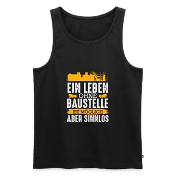 Ein Leben Ohne Baustelle Ist Möglich Handwerker - Männer Premium Bio Tank Top - Schwarz - Vorne - Michal (187cm)