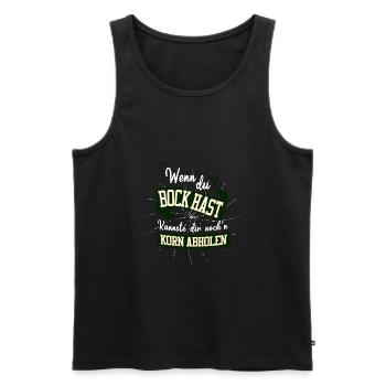 Wenn du Bock hast kannste dir en Korn abholen - Männer Premium Bio Tank Top - Schwarz - Vorne - Michal (187cm)