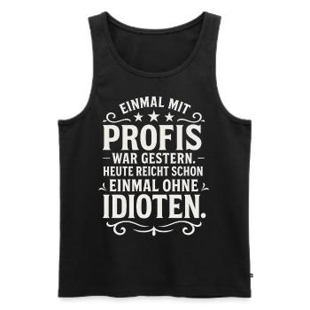 Working with professionals for once Funny saying - Men's Premium Organic Tank Top - black - Front - Michal (187cm)