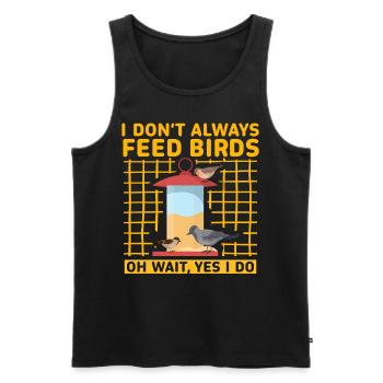 I don't always feed birds oh wait, yes I do - Men's Premium Organic Tank Top - black - Front - AI Model Male 178 light (178cm)