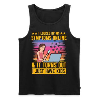 I looked up my Symptoms online I just have kids - Men's Premium Organic Tank Top - black - Front - AI Model Male 178 light (178cm)