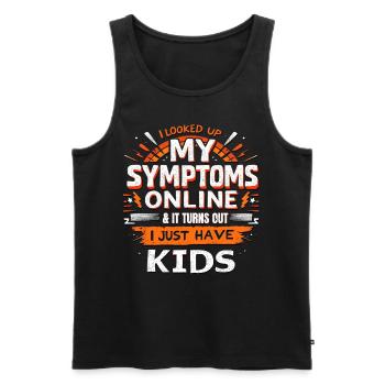 I looked up my Symptoms online I just have kids - Men's Premium Organic Tank Top - black - Front - AI Model Male 178 light (178cm)