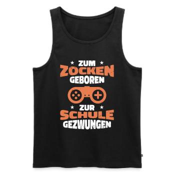 Zum Zocken Geboren Zur Schule Gezwungen - Männer Premium Bio Tank Top - Schwarz - Vorne - Michal (187cm)