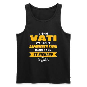 Wenn VATI es nicht reparieren kann Lustiger Spruch - Männer Premium Bio Tank Top - Schwarz - Vorne - Michal (187cm)