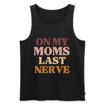 On My Moms Last Nerve Funny Mother's Day - Men's Premium Organic Tank Top - black - Front - AI Model Male 178 light (178cm)
