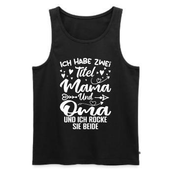 Ich Habe Zwei Titel Mama Und Oma - Männer Premium Bio Tank Top - Schwarz - Vorne - Michal (187cm)