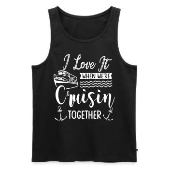 I love it when we were cruisin together - Men's Premium Organic Tank Top - black - Front - Michal (187cm)