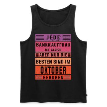 Banker Geburtstag Oktober geboren Bankkauffrau - Männer Premium Bio Tank Top - Schwarz - Vorne - Michal (187cm)