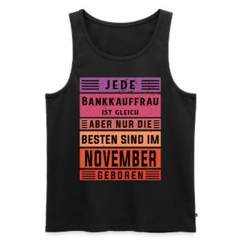 Banker Geburtstag November geboren Bankkauffrau - Männer Premium Bio Tank Top - Schwarz - Vorne - Michal (187cm)