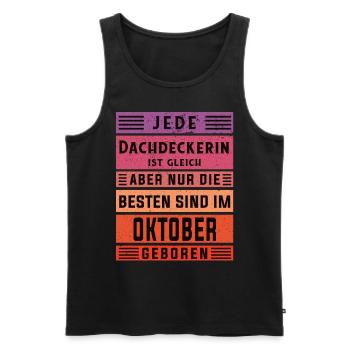 Handwerker Geburtstag Oktober geboren Dachdeckerin - Männer Premium Bio Tank Top - Schwarz - Vorne - Michal (187cm)