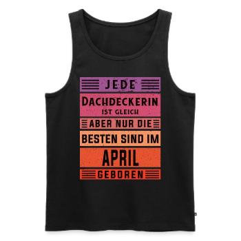 Handwerker Geburtstag April geboren Dachdeckerin - Männer Premium Bio Tank Top - Schwarz - Vorne - Michal (187cm)