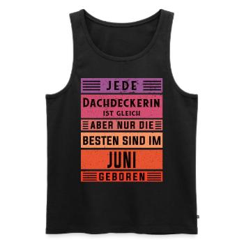 Handwerker Geburtstag Juni geboren Dachdeckerin - Männer Premium Bio Tank Top - Schwarz - Vorne - Michal (187cm)
