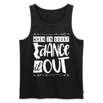 Wenn Sie Zweifel Haben, Tanzen Sie Es Aus - Männer Premium Bio Tank Top - Schwarz - Vorne - AI Model Male 178 light (178cm)