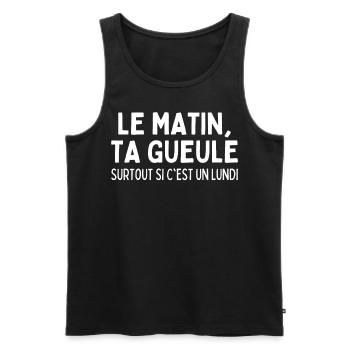 Humour Mauvaise Humeur Le Lundi Matin Ta Gueule - Débardeur bio Premium Homme - noir - Devant - AI Model Male 178 light (178cm)