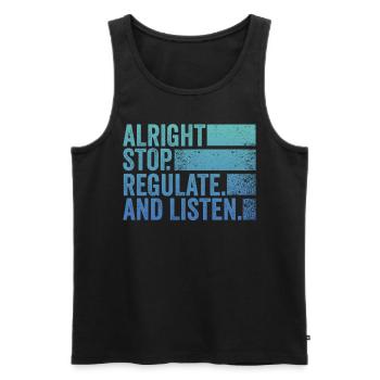 Stop Regulating and Listening Teacher - Men's Premium Organic Tank Top - black - Front - AI Model Male 178 light (178cm)