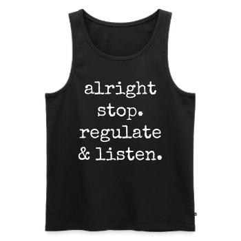 Stop Regulating and Listening Teacher - Men's Premium Organic Tank Top - black - Front - AI Model Male 178 light (178cm)