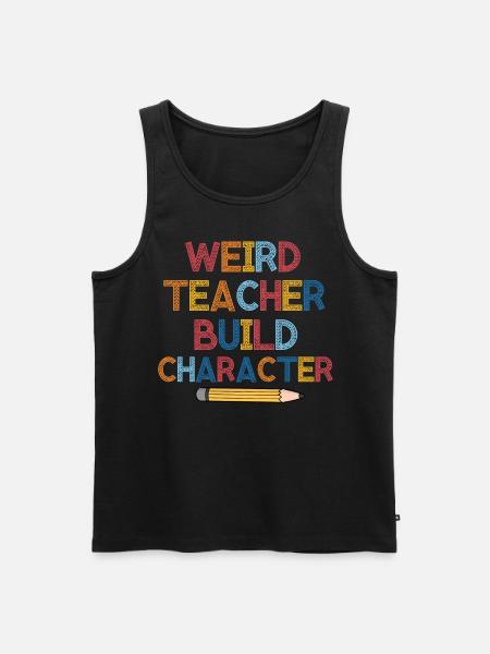 Weird Teachers Build Character Teacher - Men's Premium Organic Tank Top - black