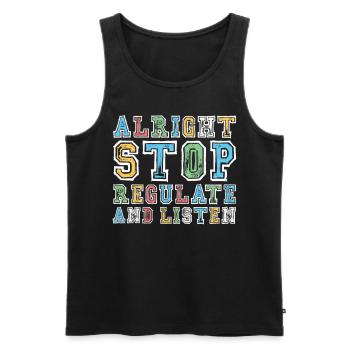 Aufhören Regulieren Und Zuhören Lehrer - Männer Premium Bio Tank Top - Schwarz - Vorne - Michal (187cm)