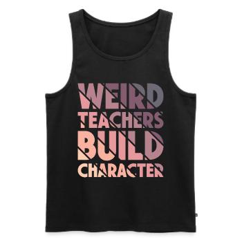 Weird Teachers Build Character Teacher - Men's Premium Organic Tank Top - black - Front - Michal (187cm)