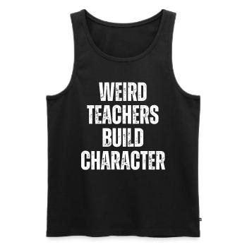 Weird Teachers Build Character Teacher - Men's Premium Organic Tank Top - black - Front - Michal (187cm)