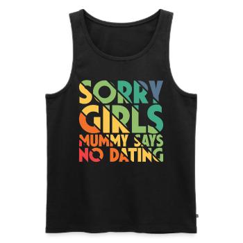 Sorry Girl Mom Says No Dating - Men's Premium Organic Tank Top - black - Front - Michal (187cm)