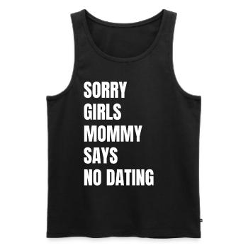 Sorry Girl Mom Says No Dating - Men's Premium Organic Tank Top - black - Front - Michal (187cm)