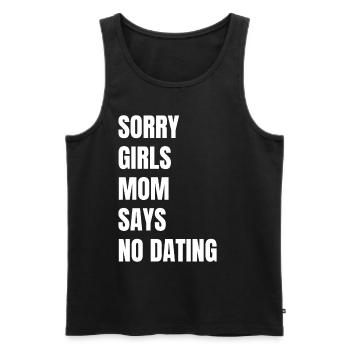 Sorry Girls Mom Sagt KeinDate Babyparty - Männer Premium Bio Tank Top - Schwarz - Vorne - Michal (187cm)
