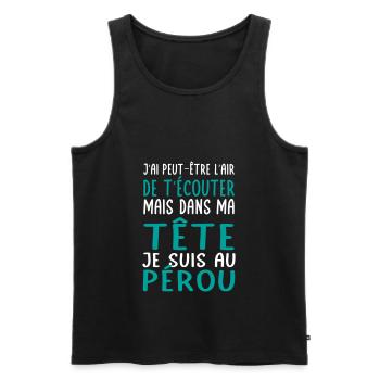 Dans ma tête je suis au Pérou - Cadeau humour - Débardeur bio Premium Homme - noir - Devant - Michal (187cm)