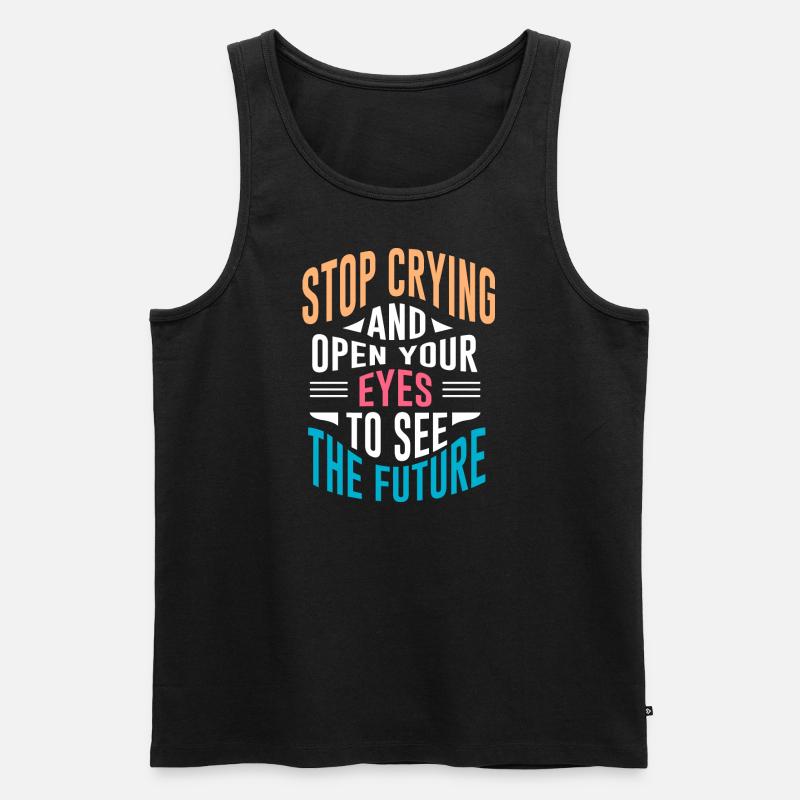 Stop Crying - Männer Premium Bio Tank Top - Schwarz