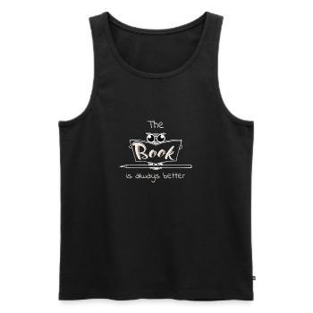 The Book Is Always Better T-Shirt, Book Lover - Men's Premium Organic Tank Top - black - Front - AI Model Male 178 light (178cm)