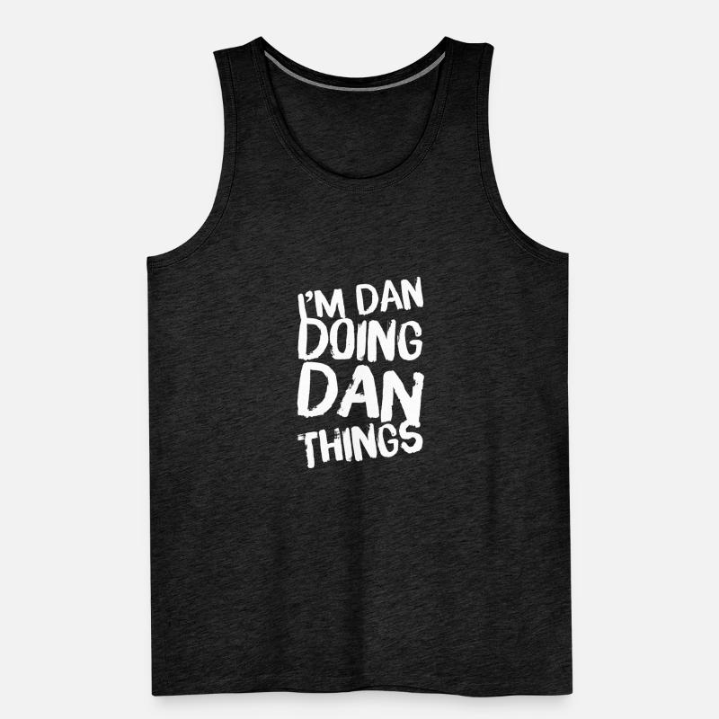 Funny Dan Doing Dan Things Daniel Name Unique Gift Men's Premium Organic Tank Top