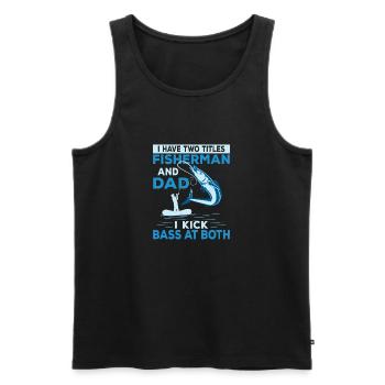I Have Two Titles Fisherman And Dad Angler Fishin - Männer Premium Bio Tank Top - Schwarz - Vorne - Michal (187cm)