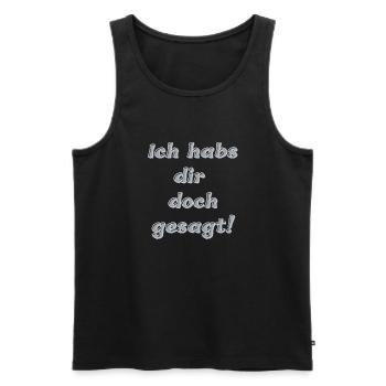 Ich habs dir doch gesagt! - Männer Premium Bio Tank Top - Schwarz - Vorne - AI Model Male 178 light (178cm)