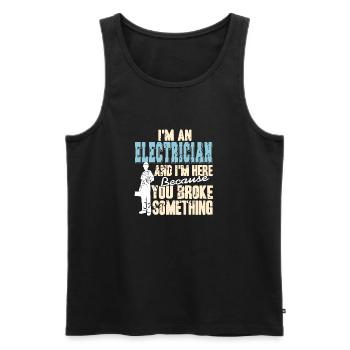 I'm An Electrician & Here Because You Broke Funny - Men's Premium Organic Tank Top - black - Front - Michal (187cm)