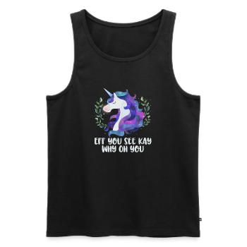 Eff You See Kay Why Oh You Girls Cute Unicorn - Men's Premium Organic Tank Top - black - Front - Michal (187cm)