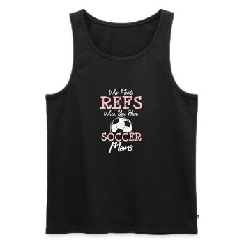 Who Need Refs When You Have Soccer Moms Funny Socc - Männer Premium Bio Tank Top - Schwarz - Vorne - AI Model Male 178 light (178cm)